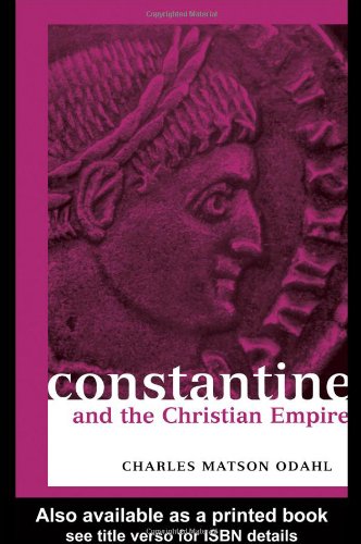 Constantine And The Christian Empire Charles M Odahl