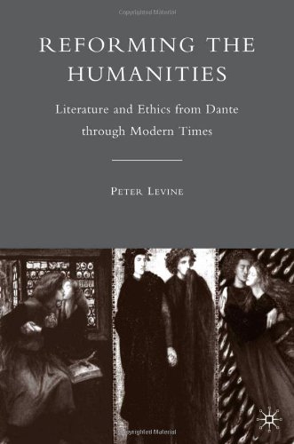 Reforming The Humanities Literature And Ethics From Dante Through Modern Times Peter Levine