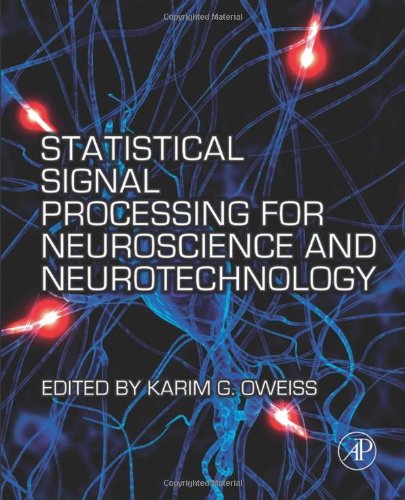Statistical Signal Processing For Neuroscience And Neurotechnology 1st Edition Karim G Oweiss