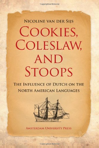 Cookies Coleslaw And Stoops The Influence Of Dutch On The North American Languages Nicoline Van Der Sijs