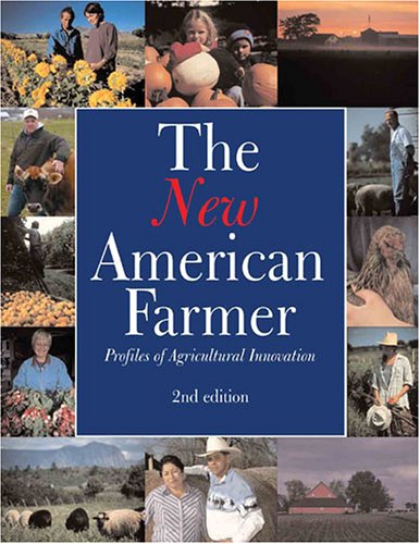 The New American Farmer Profiles Of Agricultural Innovation 2nd Edition Valerie Berton Editor