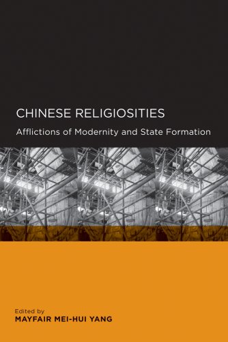 Chinese Religiosities Afflictions Of Modernity And State Formation Global Area And International Archive 1st Edition Mayfair Meihui Yang