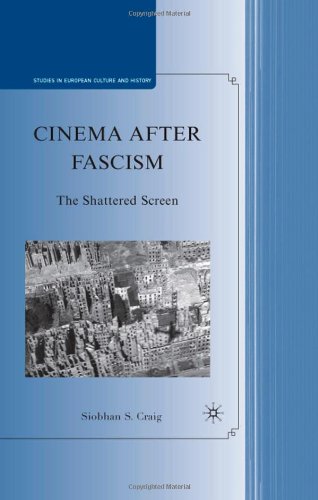Cinema After Fascism The Shattered Screen Studies In European Culture And History 1st Edition Siobhan S Craig