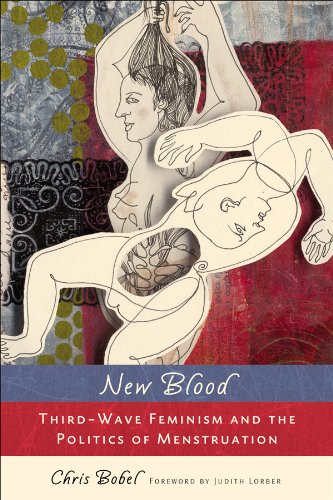 New Blood Third Wave Feminism And The Politics Of Menstruation Chris Bobel