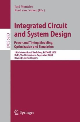 Integrated Circuit And System Design Power And Timing Modeling Optimization And Simulation 19th International Workshop Patmos 2009 Delft The Netherlands September 911 2009 Revised Selected Papers 1st Edition Toby Doorn