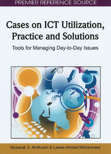 Cases On Ict Utilization Practice And Solutions Tools For Managing Daytoday Issues 1st Edition Mubarak S Almutairi