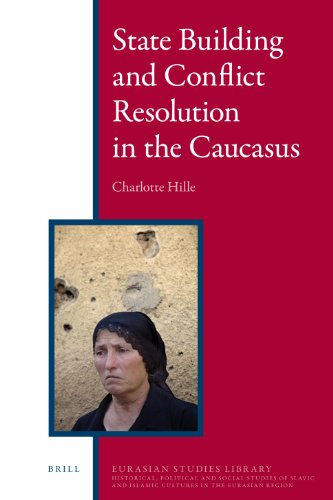 State Building And Conflict Resolution In The Caucasus Hille