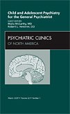 Child And Adolescent Psychiatry For The General Psychiatrist An Issue Of Psychiatric Clinics The Clinics Internal Medicine 1st Edition Robert L Hendren Do