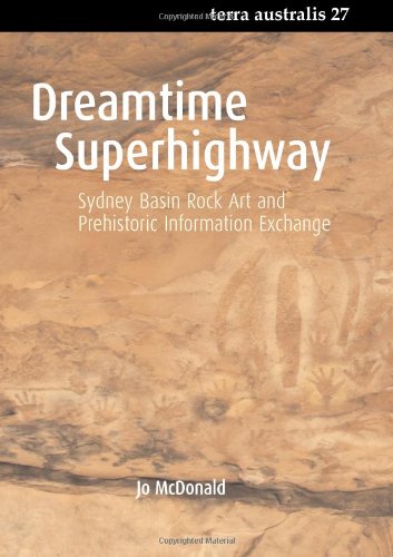 Dreamtime Superhighway Sydney Basin Rock Art And Prehistoric Information Exchange Terra Australis 27 Jo Mcdonald