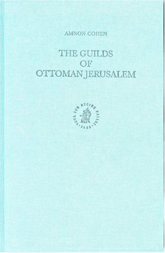 The Guilds Of Ottoman Jerusalem Amnon Cohen