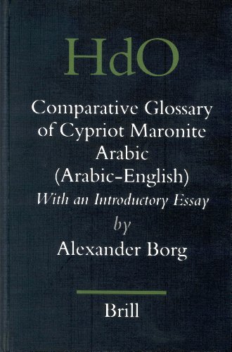 A Comparative Glossary Of Cypriot Maronite Arabic With An Introductory Essay Handbook Of Oriental Studies Bilingual Alexander Borg