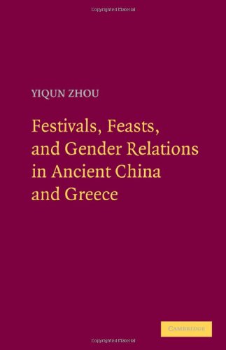 Festivals Feasts And Gender Relations In Ancient China And Greece Yiqun Zhou
