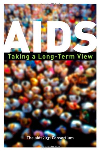 Aids Taking A Longterm View 1st Edition The Aids2031 Consortium