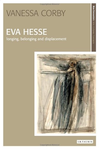 Eva Hesse Longing Belonging And Displacement New Encounters Arts Cultures Concepts Vanessa Corby