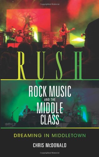 Rush Rock Music And The Middle Class Dreaming In Middletown Profiles In Popular Music Christopher J Mcdonald