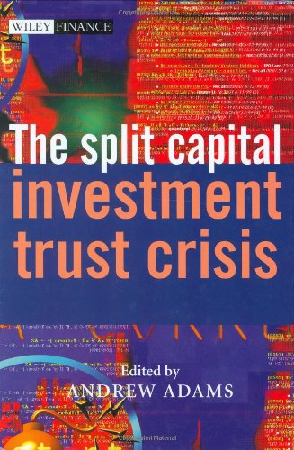 The Split Capital Investment Trust Crisis The Wiley Finance Series 1st Edition Andrew A Adams