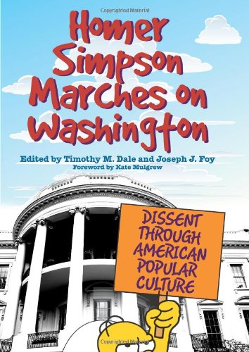 Homer Simpson Marches On Washington Dissent Through American Popular Culture Timothy M Dale