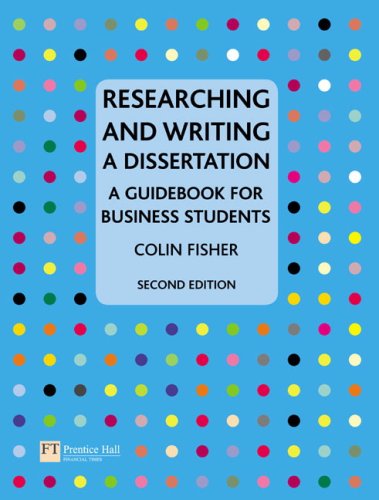 Researching And Writing A Dissertation A Guidebook For Business Students 2nd Edition 2nd Edition Colin Fisher