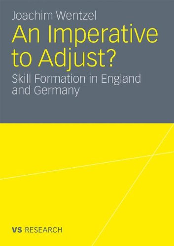 An Imperative To Adjust Skill Formation In England And Germany 2011th Edition Joachim Wentzel