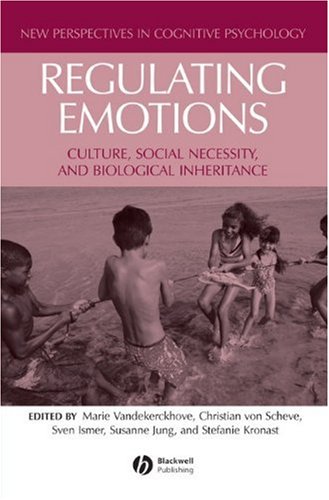 Regulating Emotions Culture Social Necessity And Biological Inheritance New Perspectives In Cognitive Psychology 1st Edition Marie Vandekerckhove
