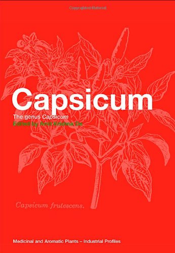 Capsicum The Genus Capsicum Medicinal And Aromatic Plants Industrial Profiles 1st Edition Amit Krishna De