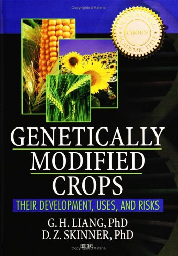Genetically Modified Crops Their Development Uses And Risks 1st Edition Gh Liang