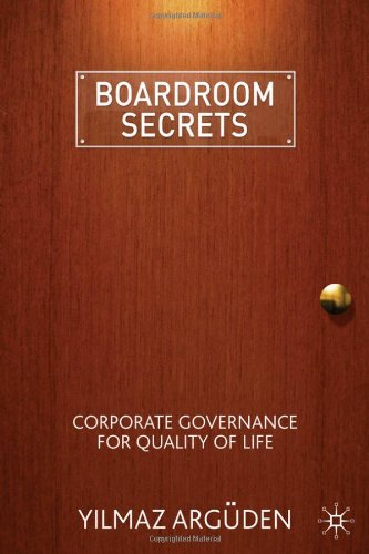 Boardroom Secrets Corporate Governance For Quality Of Life 1st Edition Ylmaz Argden