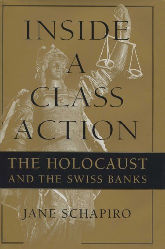 Inside A Class Action The Holocaust And The Swiss Banks 1st Edition Jane Schapiro