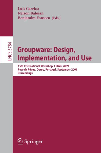 Groupware Design Implementation And Use 15th International Workshop Criwg 2009 Peso Da Rgua Douro Portugal September 1317 2009 Proceedings 1st Edition Roc Messeguer