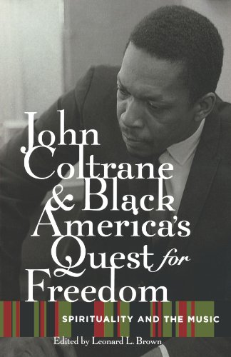 John Coltrane And Black Americas Quest For Freedom Spirituality And The Music Leonard Brown