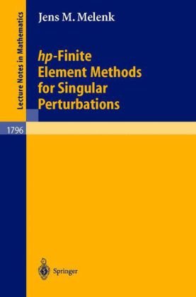 Hpfinite Element Methods For Singular Perturbations 1st Edition Jens M Melenk