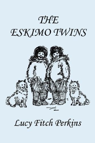 The Twins 2 The Eskimo Twins Illustrated Edition Lucy Fitch Perkins