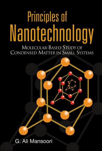 Principles Of Nanotechnology Molecularbased Study Of Condensed Matter In Small Systems G Ali Mansoori