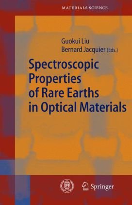 Spectroscopic Properties Of Rare Earths In Optical Materials Springer Series In Materials Science Volume 83 1st Edition Bernard Jacquier Editor Guokui Liu Editor