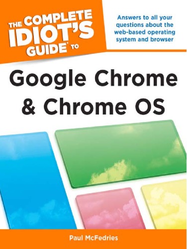 The Complete Idiots Guide To Google Chrome And Chrome Os Paul Mcfedries