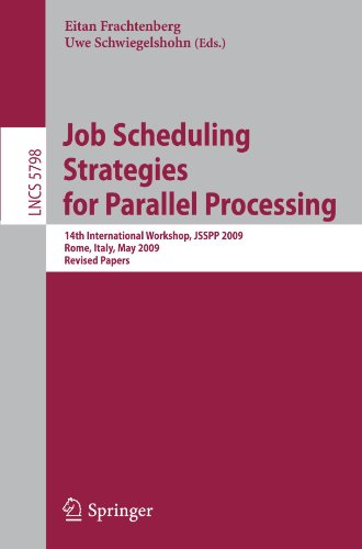 Job Scheduling Strategies For Parallel Processing 14th International Workshop Jsspp 2009 Rome Italy May 29 2009 Revised Papers 1st Edition Yili Gong