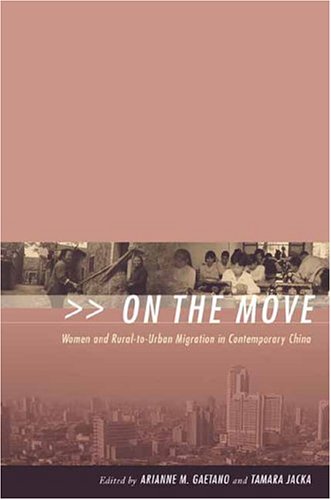 On The Move Women And Ruraltourban Migration In Contemporary China Arianne M Gaetano