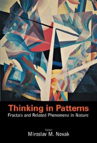 Thinking In Patterns Fractals And Related Phenomena In Nature Miroslav M Novak