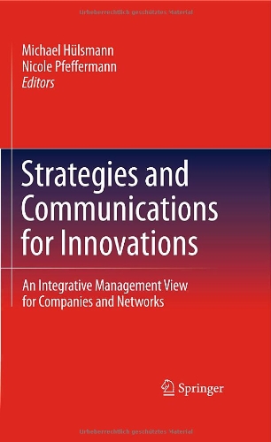 Strategies And Communications For Innovations An Integrative Management View For Companies And Networks 1st Edition Michael Hlsmann