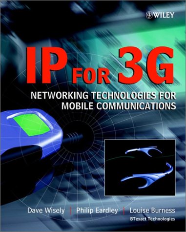 Ip For 3g Networking Technologies For Mobile Communications 1st Edition Dave Wisely
