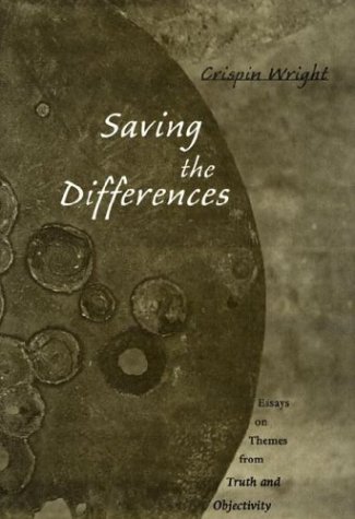 Saving The Differences Essays On Themes From Truth And Objectivity First Edition Crispin Wright