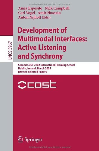 Development Of Multimodal Interfaces Active Listening And Synchrony Second Cost 2102 International Training School Dublin Ireland March 2327 2009 Revised Selected Papers 1st Edition Adam Kendon Auth