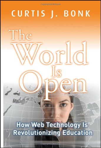 The World Is Open How Web Technology Is Revolutionizing Education 1st Edition Curtis J Bonk