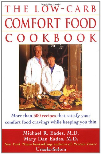 The Lowcarb Comfort Food Cookbook 1st Edition Michael R Eades