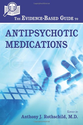 The Evidencebased Guide To Antipsychotic Medications 1st Edition Anthony J Rothschild