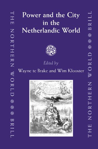 Power And The City In The Netherlandic World Wayne Te Brake Wim Klooster