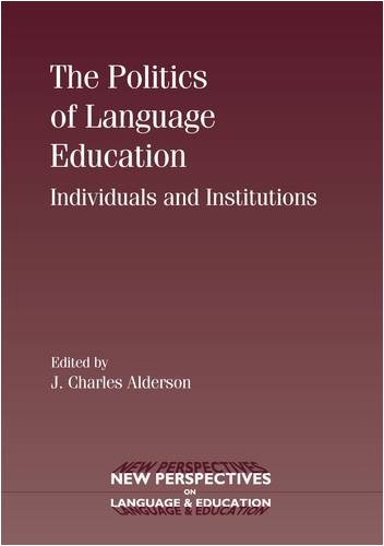 The Politics Of Language Education Individuals And Institutions New Perspectives On Language And Education J Charles Alderson Editor