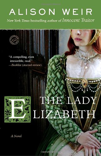 The Lady Elizabeth Random House Readers Circle Reprint Alison Weir