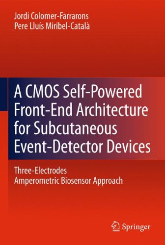 A Cmos Selfpowered Frontend Architecture For Subcutaneous Eventdetector Devices Threeelectrodes Amperometric Biosensor Approach 1st Edition Jordi Colomerfarrarons