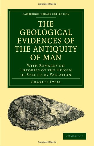 The Geological Evidences Of The Antiquity Of Man With Remarks On Theories Of The Origin Of Species By Variation 1st Edition Charles Lyell